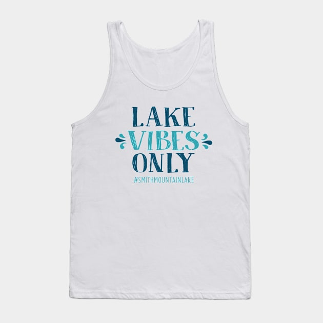 Lake Vibes Only - Smith Mountain Lake Tank Top by TheStuffHut